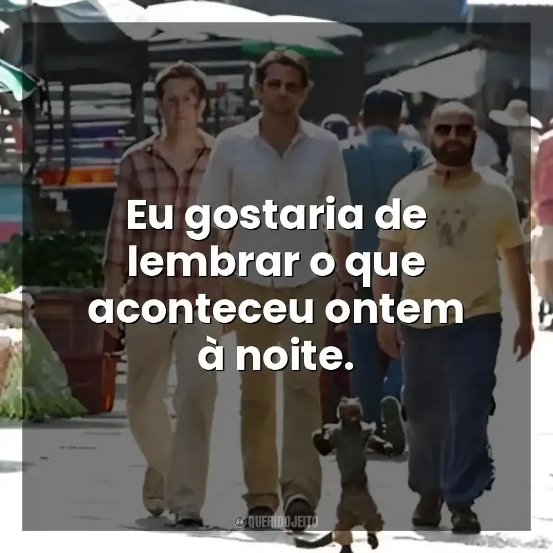 Eu gostaria de lembrar o que aconteceu ontem à noite. Se Beber, Não Case! Parte II (Filme)