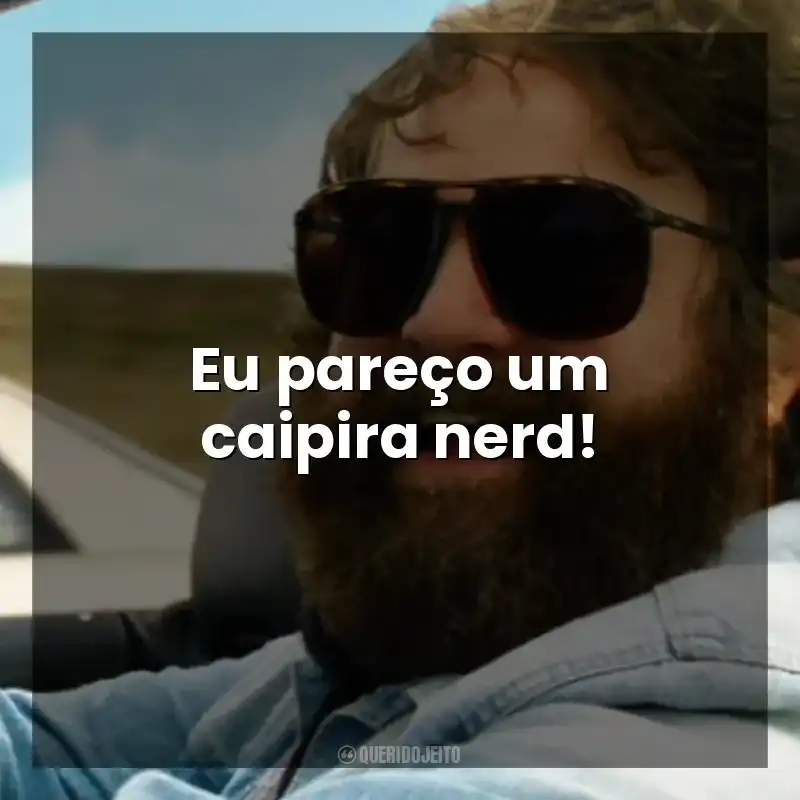 Eu pareço um caipira nerd! Se Beber, Não Case! Parte III (Filme)