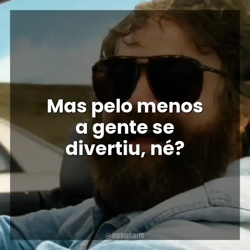 Mas pelo menos a gente se divertiu, né? Se Beber, Não Case! Parte III (Filme)