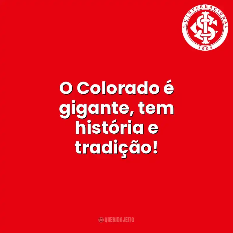 O Colorado é gigante, tem história e tradição! Sport Club Internacional