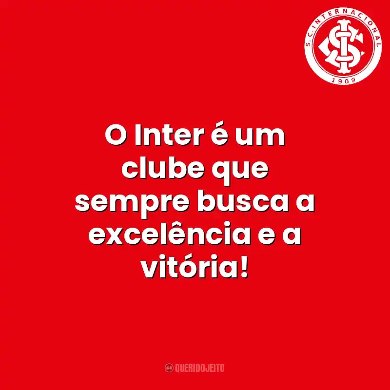 O Inter é um clube que sempre busca a excelência e a vitória! Sport Club Internacional