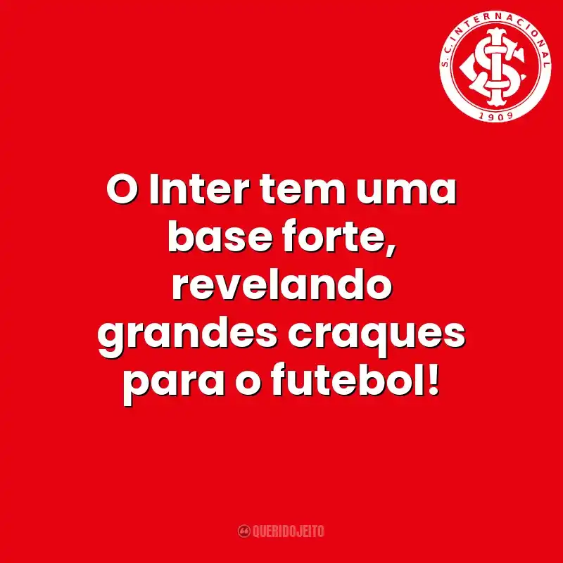 O Inter tem uma base forte, revelando grandes craques para o futebol! Sport Club Internacional