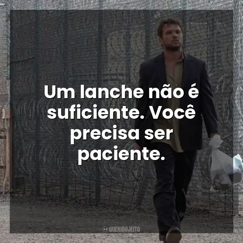 Frases do Filme The Locksmith: Um lanche não é suficiente. Você precisa ser paciente.