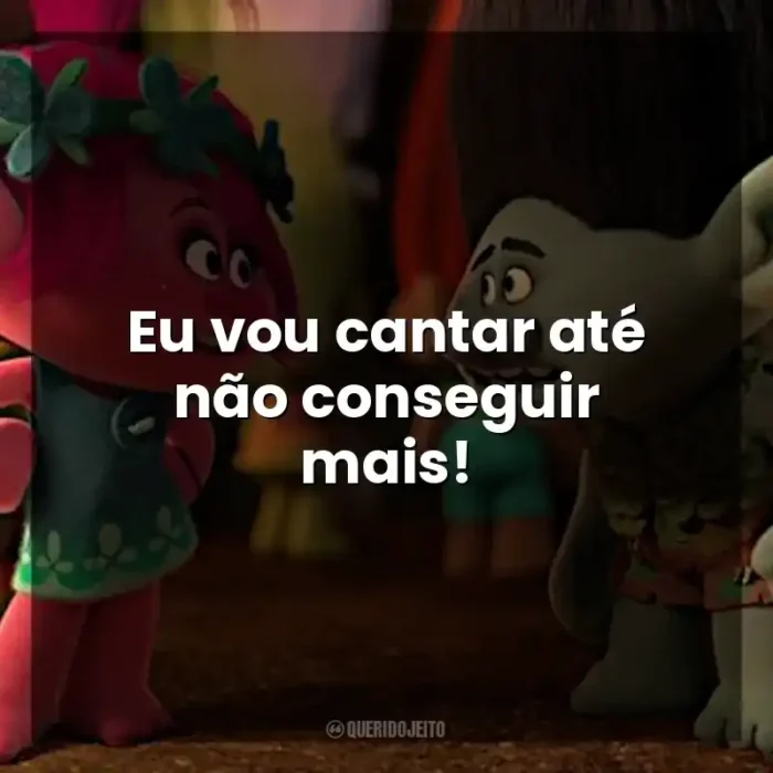 Trolls (Filme) - Frases Perfeitas - Querido Jeito