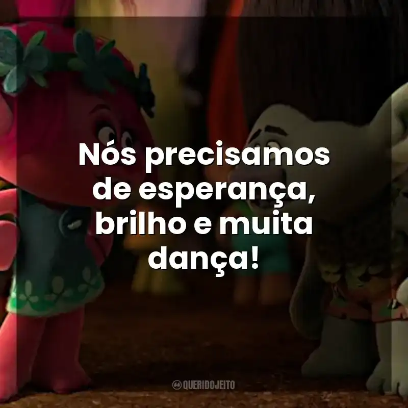 Nós precisamos de esperança, brilho e muita dança! Trolls (Filme)