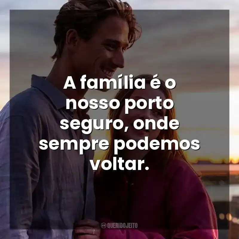 A família é o nosso porto seguro, onde sempre podemos voltar. Uma Família Quase Perfeita (Série)