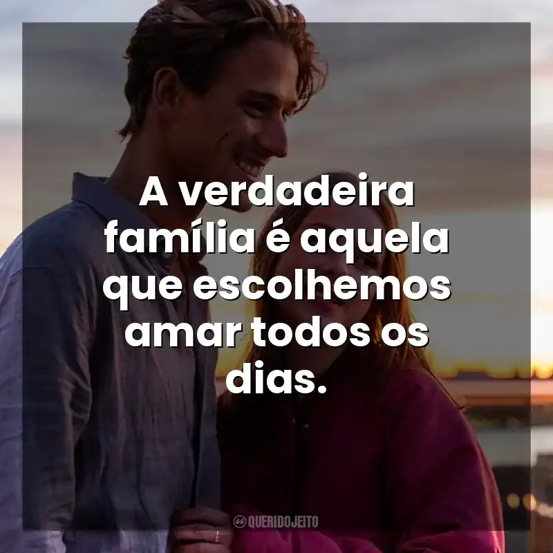 A verdadeira família é aquela que escolhemos amar todos os dias. Uma Família Quase Perfeita (Série)