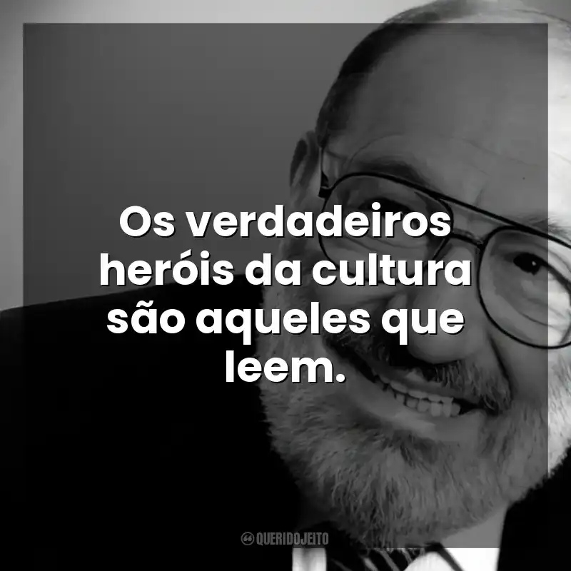 Os verdadeiros heróis da... Umberto Eco