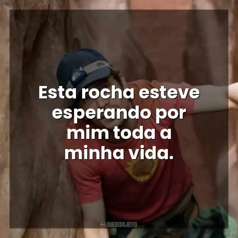 Esta rocha esteve esperando por mim toda a minha vida. 127 Horas (Filme)