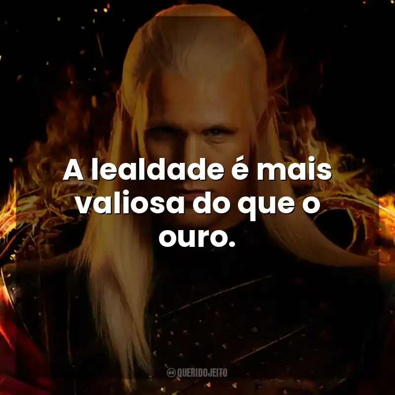 A lealdade é mais valiosa do que o ouro. A Casa do Dragão (Série)