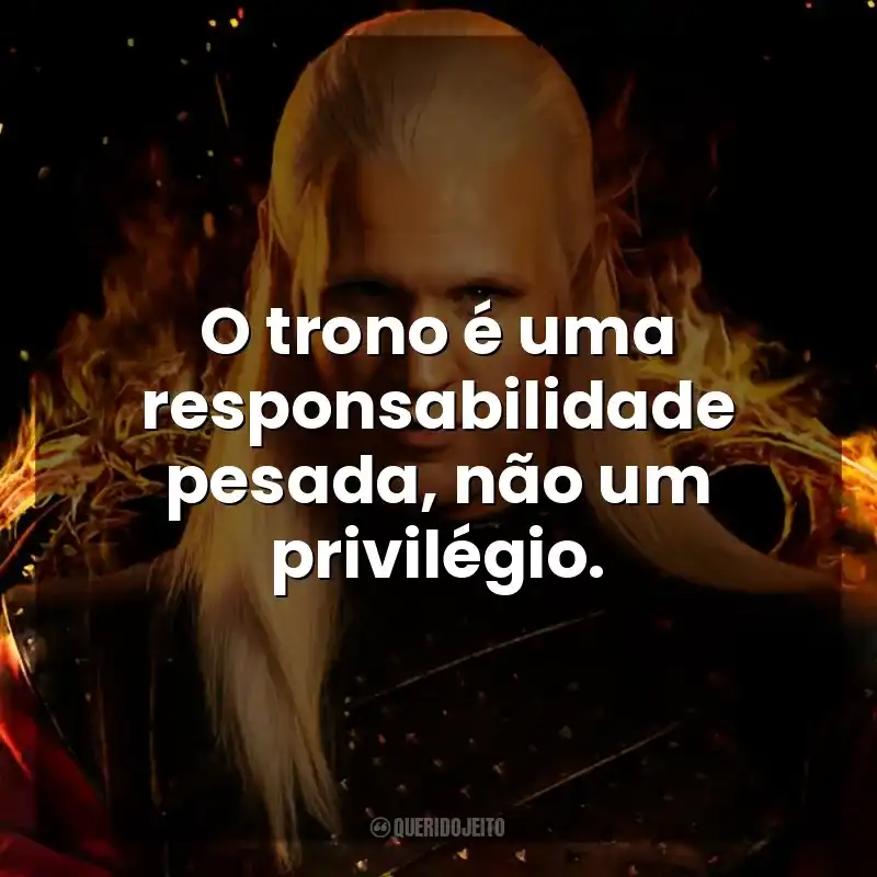 O trono é uma responsabilidade pesada, não um privilégio. A Casa do Dragão (Série)