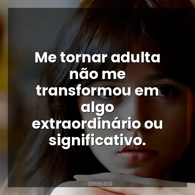 Me tornar adulta não me transformou em algo extraordinário ou significativo. A Garota de Miller (Filme)