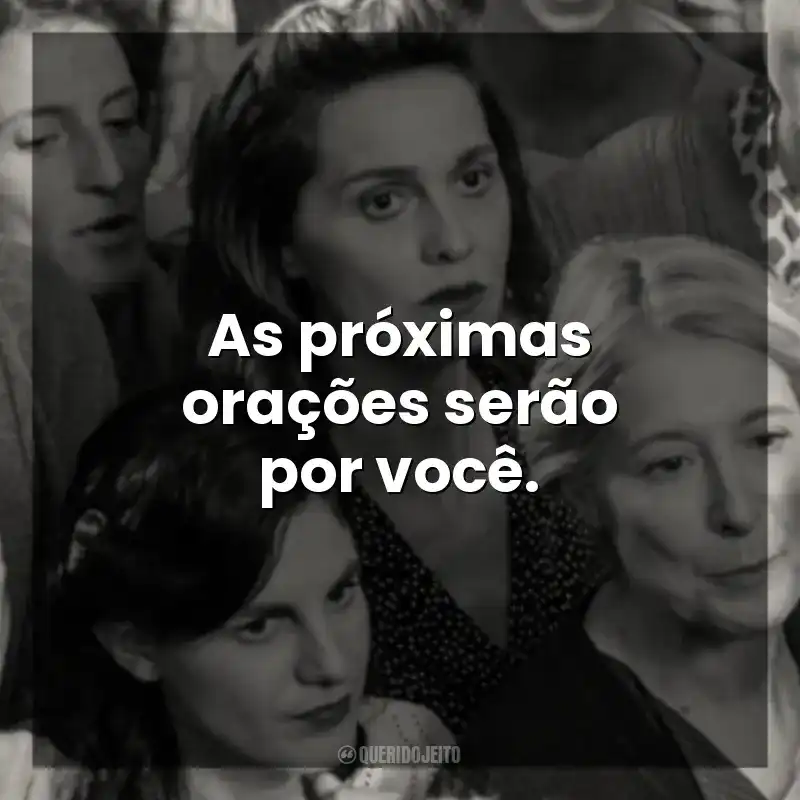 As próximas orações serão por você. Ainda Temos o Amanhã (Filme)