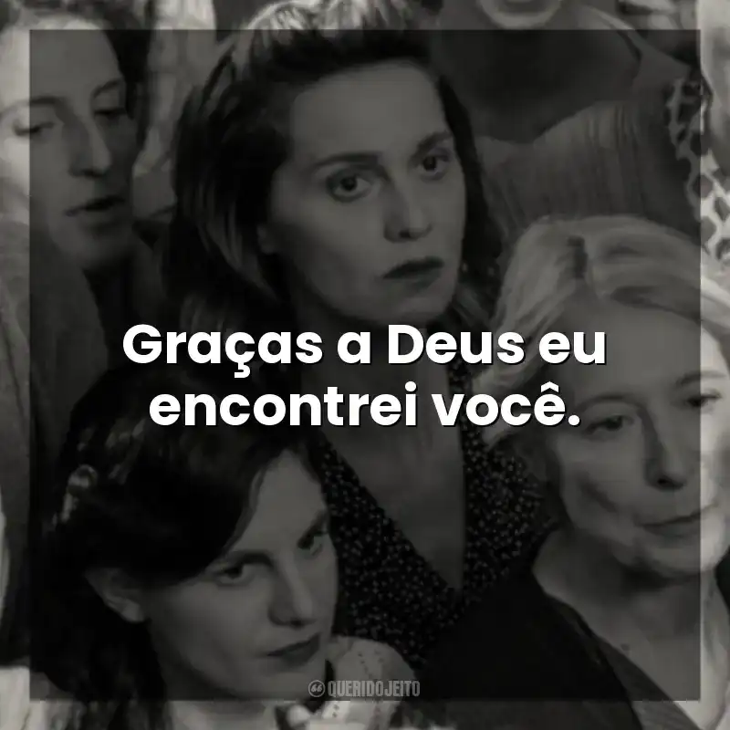 Graças a Deus eu encontrei você. Ainda Temos o Amanhã (Filme)