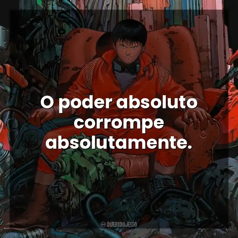 O poder absoluto corrompe absolutamente. Akira (Filme)