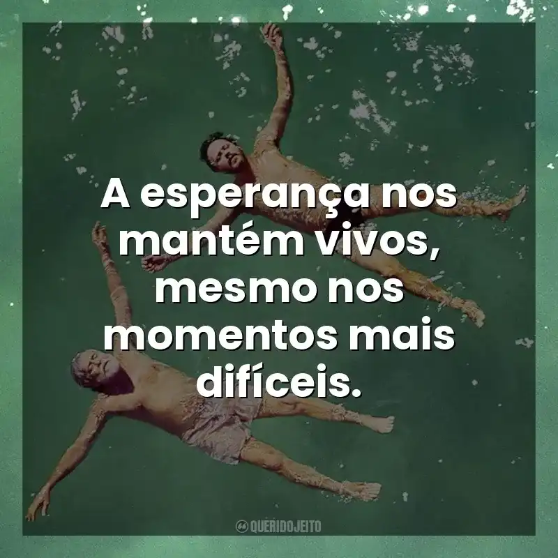 A esperança nos mantém vivos, mesmo nos momentos mais difíceis. Antes Que Eu Me Esqueça (Filme)