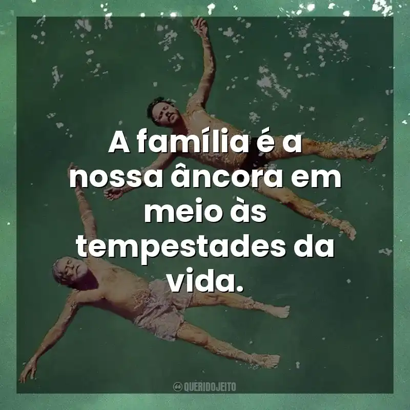 A família é a nossa âncora em meio às tempestades da vida. Antes Que Eu Me Esqueça (Filme)