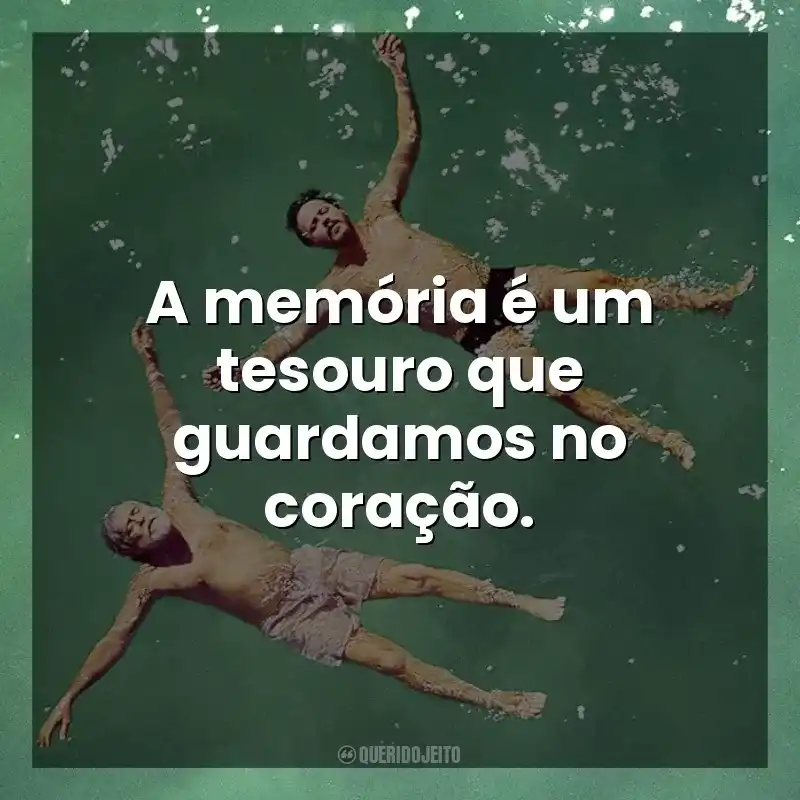 A memória é um tesouro que guardamos no coração. Antes Que Eu Me Esqueça (Filme)
