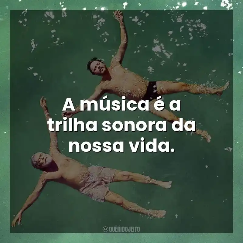 A música é a trilha sonora da nossa vida. Antes Que Eu Me Esqueça (Filme)