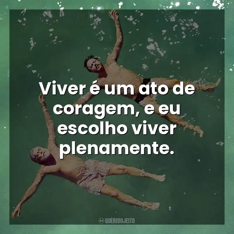 Viver é um ato de coragem, e eu escolho viver plenamente. Antes Que Eu Me Esqueça (Filme)