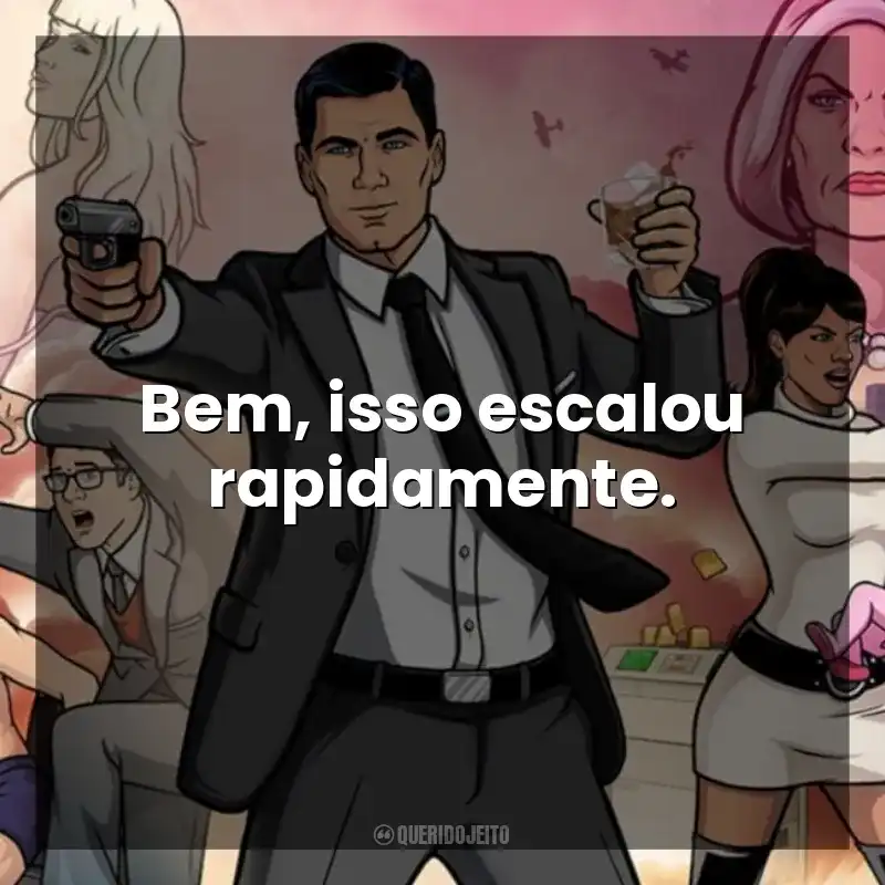 Bem, isso escalou rapidamente. Archer (Série)