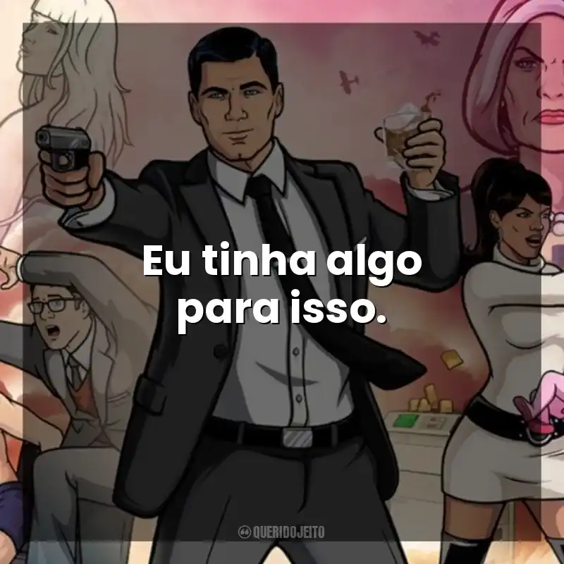 Eu tinha algo para isso. Archer (Série)