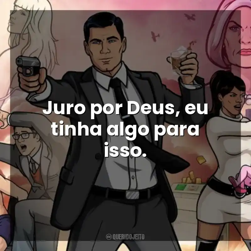 Juro por Deus, eu tinha algo para isso. Archer (Série)