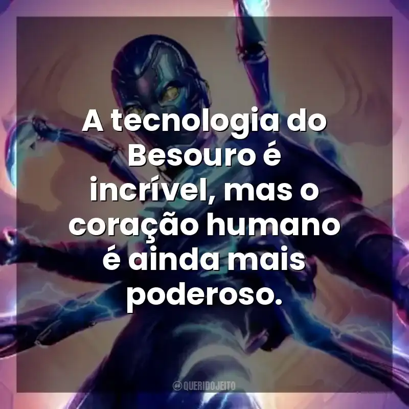 A tecnologia do Besouro é incrível, mas o coração humano é ainda mais poderoso. Besouro Azul (Filme)