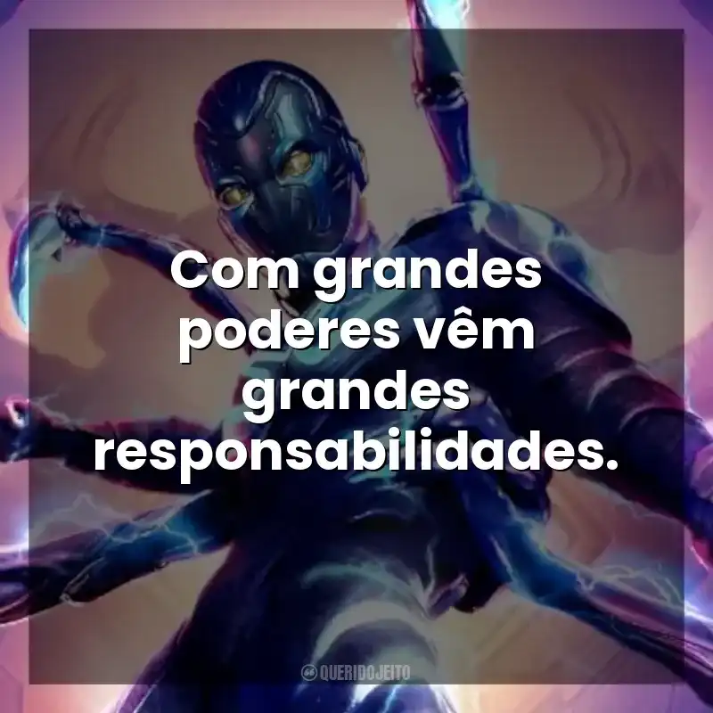 Com grandes poderes vêm grandes responsabilidades. Besouro Azul (Filme)