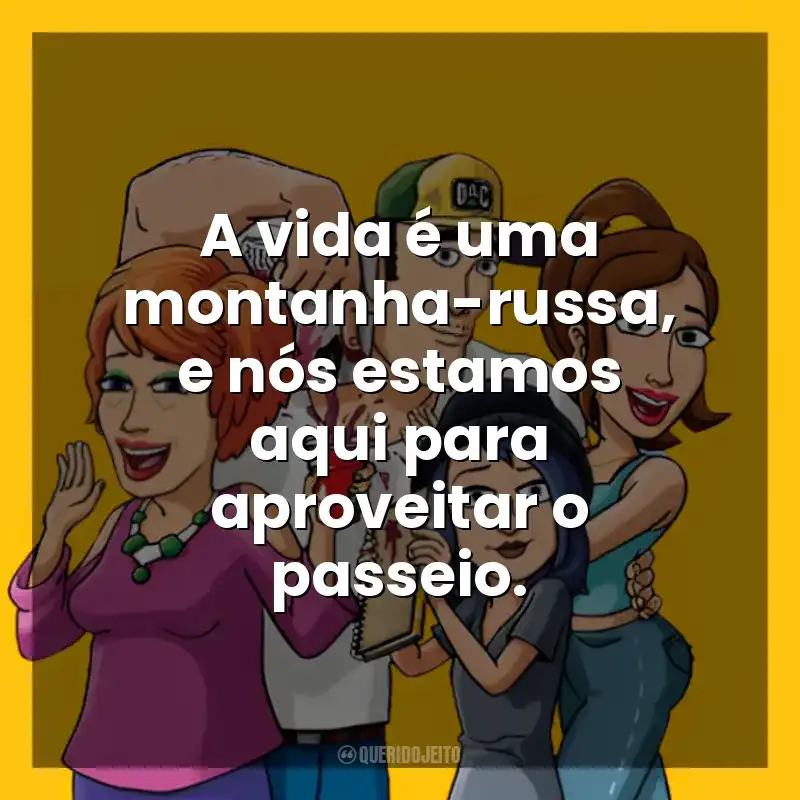 A vida é uma montanha-russa, e nós estamos aqui para aproveitar o passeio. Bless the Harts (Série)
