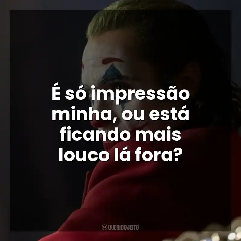 É só impressão minha, ou está ficando mais louco lá fora? Coringa (Filme)