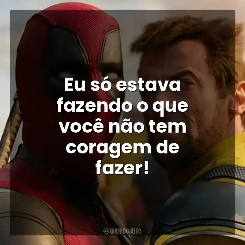 Eu só estava fazendo o que você não tem coragem de fazer! Deadpool e Wolverine (Filme)