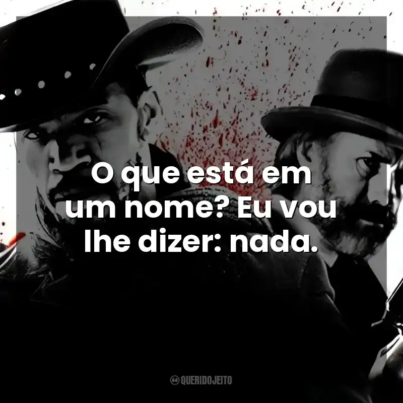 O que está em um nome? Eu vou lhe dizer: nada. Django Livre (Filme)