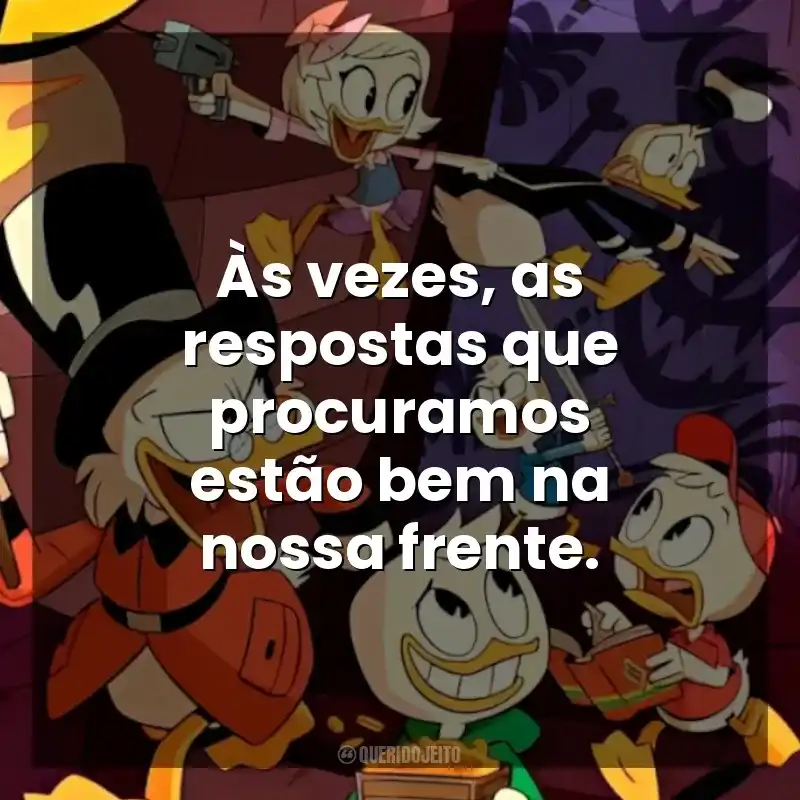 Às vezes, as respostas que procuramos estão bem na nossa frente. DuckTales: Os Caçadores de Aventuras (Série)