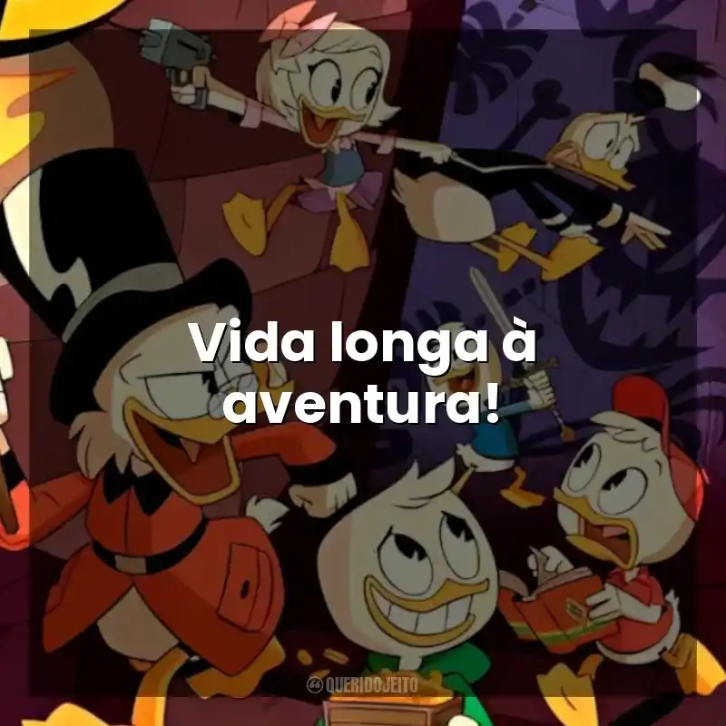 Frases da Série DuckTales: Os Caçadores de Aventuras: Vida longa à aventura!