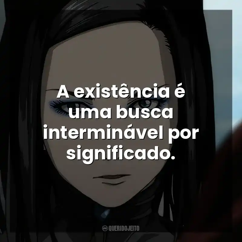 A existência é uma busca interminável por significado. Ergo Proxy (Série)
