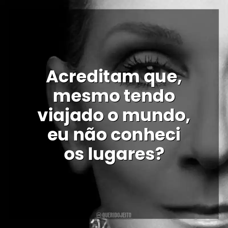 Acreditam que, mesmo tendo viajado o mundo, eu não conheci os lugares? Eu Sou: Celine Dion (Filme)