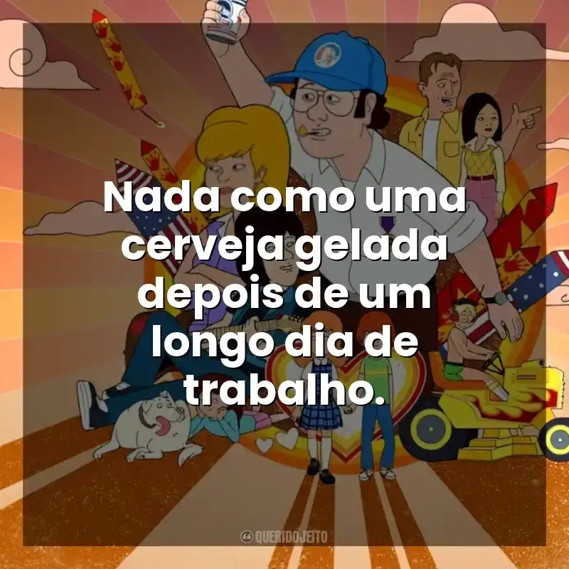 Nada como uma cerveja gelada depois de um longo dia de trabalho. F Is for Family (Série)