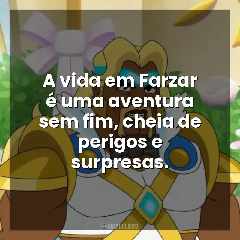 A vida em Farzar é uma aventura sem fim, cheia de perigos e surpresas. Farzar (Série)