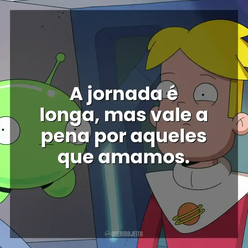 A jornada é longa, mas vale a pena por aqueles que amamos. Final Space (Série)