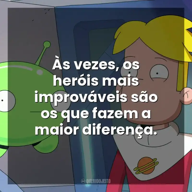 Às vezes, os heróis mais improváveis são os que fazem a maior diferença. Final Space (Série)