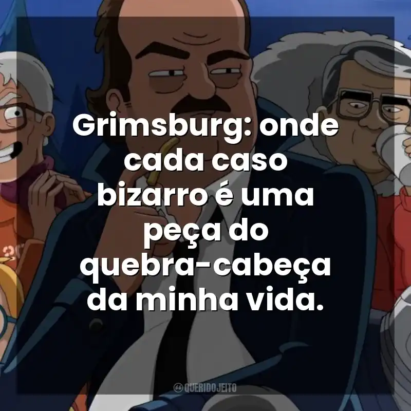 Grimsburg: onde cada caso bizarro é uma peça do quebra-cabeça da minha vida. Grimsburg (Série)