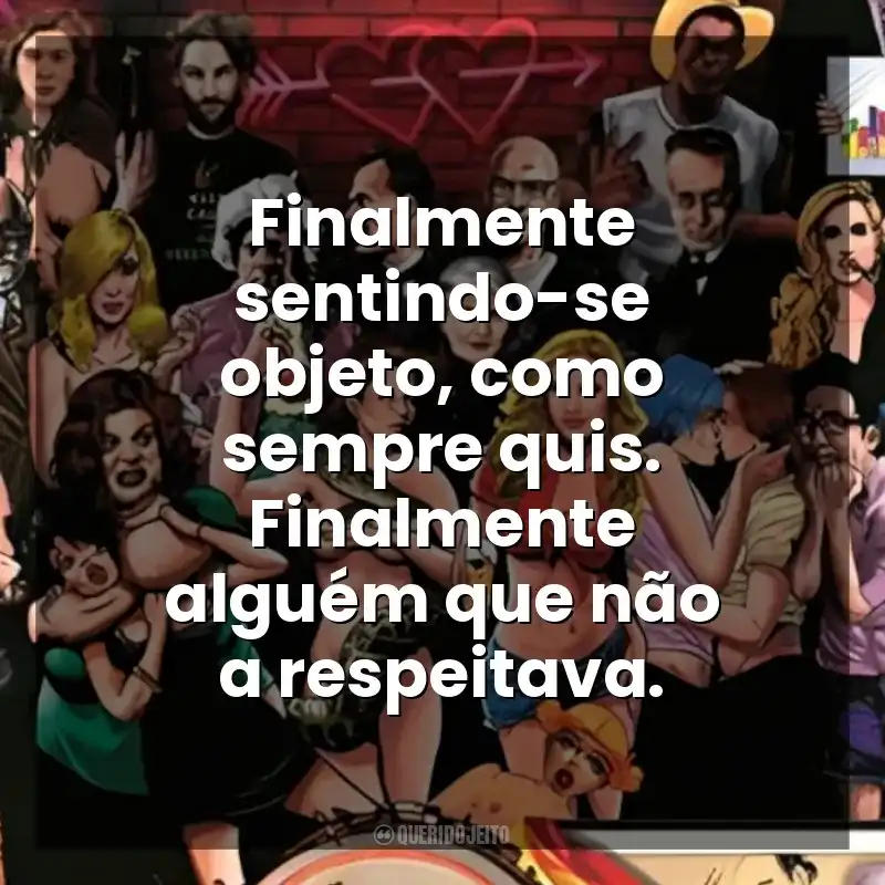 Finalmente sentindo-se objeto, como sempre quis. Finalmente alguém que não a respeitava. Guia Politicamente Incorreto do Sexo (Livro)