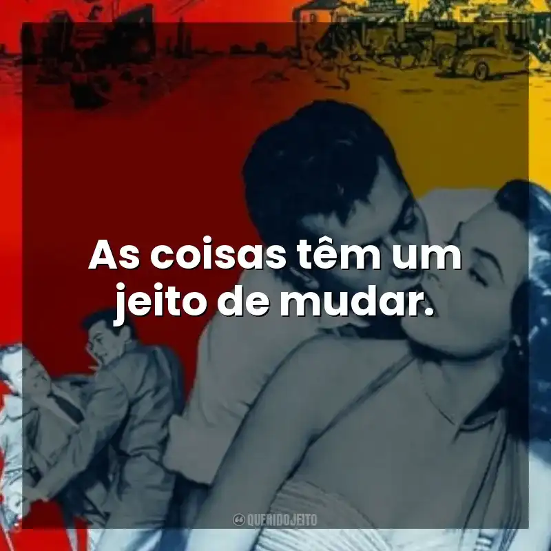 As coisas têm um jeito de mudar. Lábios que Mentem (Filme)