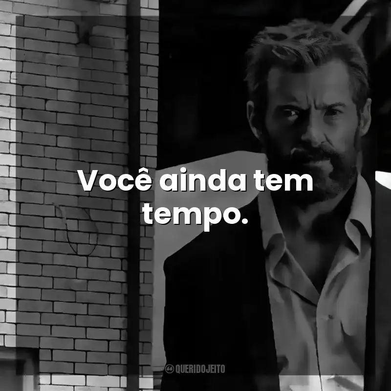 Você ainda tem tempo. Logan (Filme)