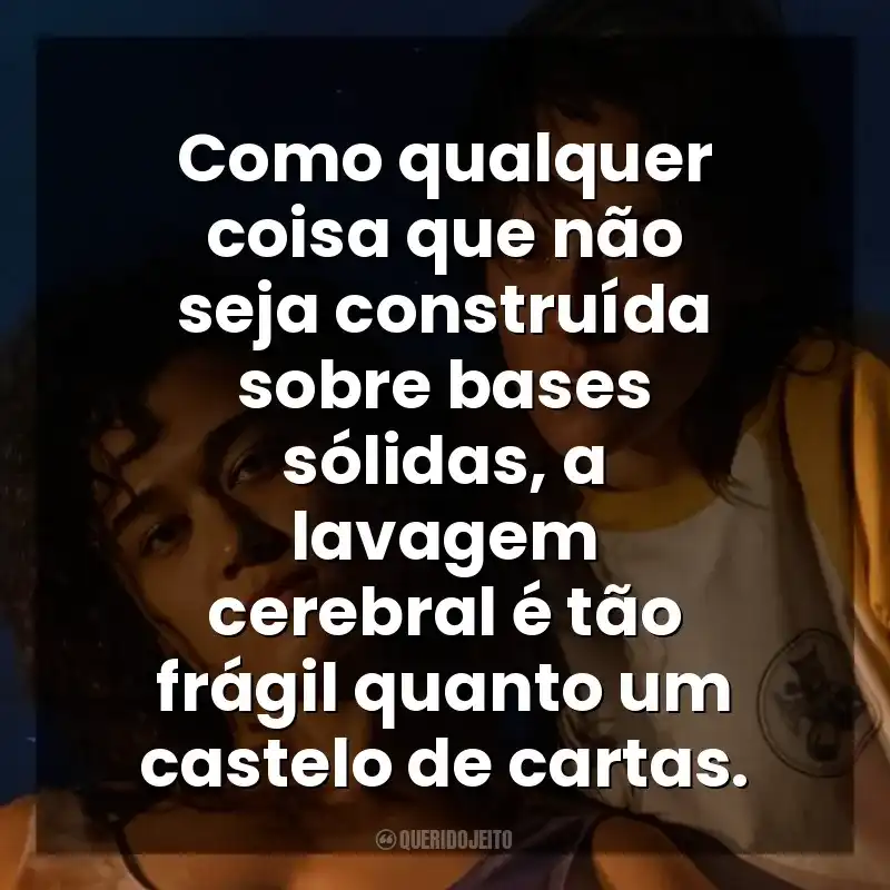 Como qualquer coisa que não seja construída sobre bases sólidas, a lavagem cerebral é tão frágil quanto um castelo de cartas. Love Lies Bleeding – O Amor Sangra (Filme)