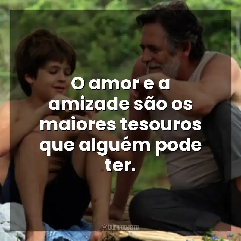 O amor e a amizade são os maiores tesouros que alguém pode ter. Meu Pé de Laranja Lima (Filme)
