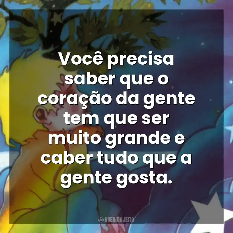 Você precisa saber que o coração da gente tem que ser muito grande e caber tudo que a gente gosta. Meu Pé de Laranja Lima (Livro)