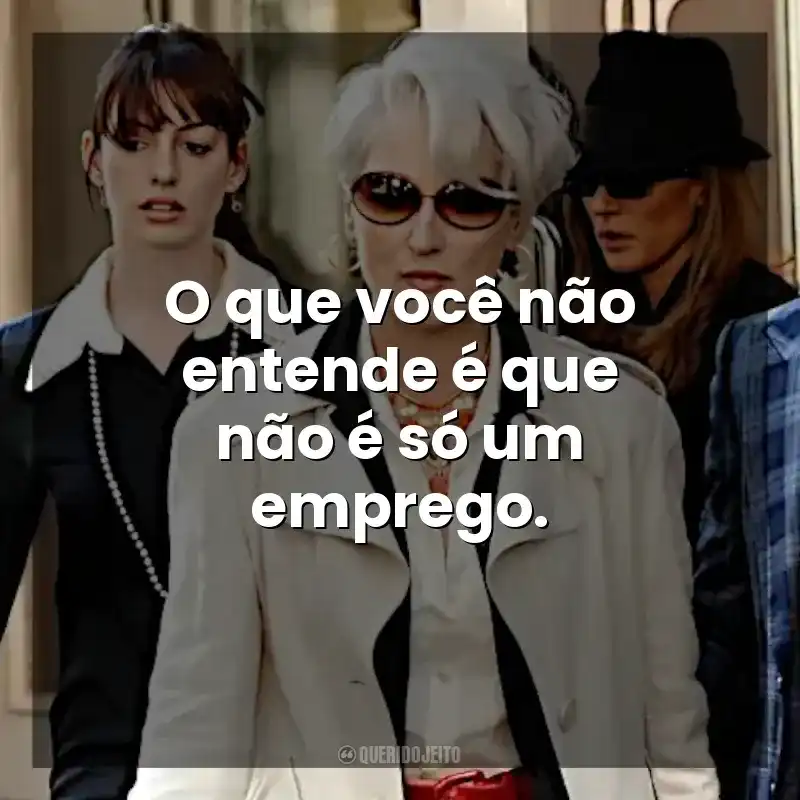 O que você não entende é que não é só um emprego. O Diabo Veste Prada (Filme)