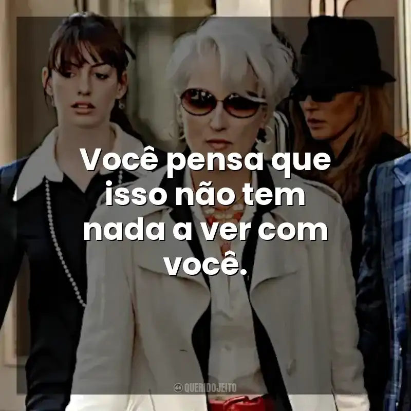 Você pensa que isso não tem nada a ver com você. O Diabo Veste Prada (Filme)